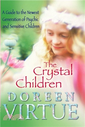The Crystal Children：A Guide to the Newest Generation of Psychic and Sensitive Children