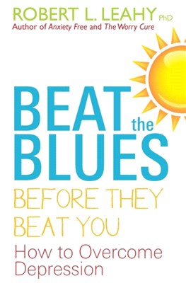 Beat The Blues Before They Beat You：How to Overcome Depression