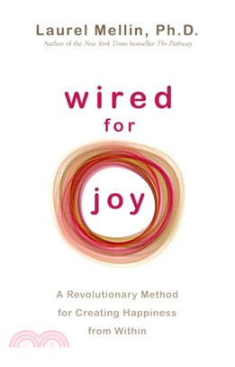 Wired for Joy：A Revolutionary Method for Creating Happiness from Within