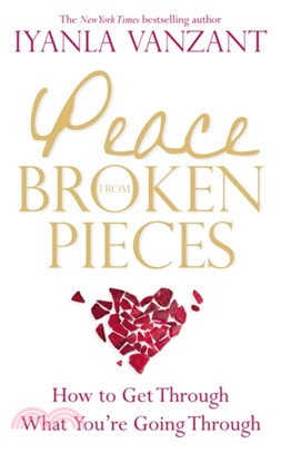 Peace From Broken Pieces：How to Get Through What You're Going Through
