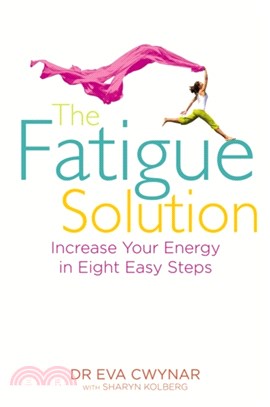 The Fatigue Solution：Increase Your Energy in Eight Easy Steps