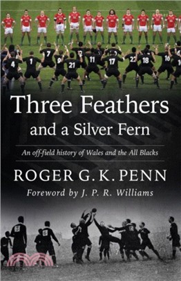 Three Feathers and a Silver Fern - An Off-Field History of the 'Wales-All Blacks Fixtures'