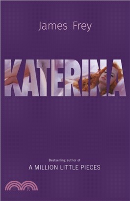 Katerina：The new novel from the author of the bestselling A Million Little Pieces