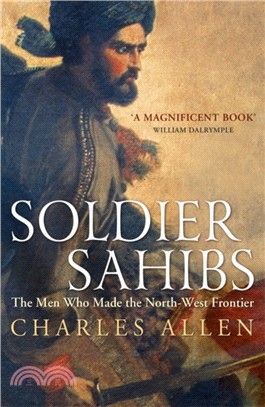 Soldier Sahibs：The Men Who Made the North-West Frontier