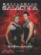 Battlestar Galactica Downloded ─ Inside The Universe of the Critically Acclaimed TV Series