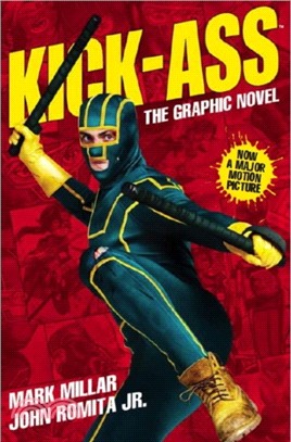 Kick-Ass: (Movie Cover)：Creating the Comic, Making the Movie