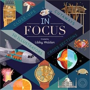 In Focus: 101 Close Ups, Cross-Sections and Cutaways | 拾書所