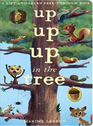 Up, Up, Up in the Tree: A lift-and-learn peek-through book | 拾書所