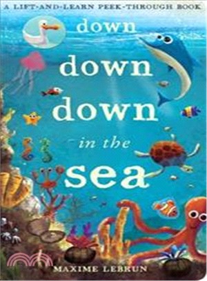 Down Down Down in the Sea: A lift-and-learn peek-through book