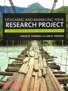 Designing and Managing Your Research Project: Core Skills for Social and Health Research