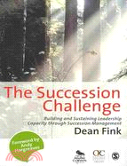 The Succession Challenge: Building and Sustaining Leadership Capacity Through Succession Management