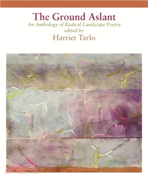 The Ground Aslant：An Anthology of Radical Landscape Poetry