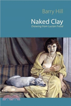 Naked Clay：Drawing from Lucian Freud