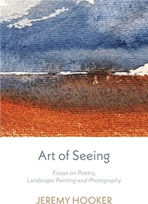 Art of Seeing：Essays on Poetry, Landscape Painting, and Photography