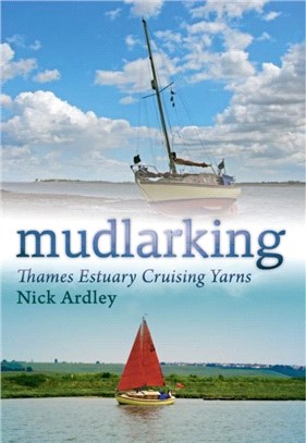 Mudlarking：Thames Estuary Cruising Yarns