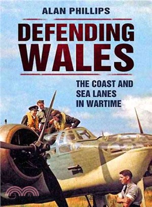 Defending Wales ― The Coast and Sea Lanes in Wartime