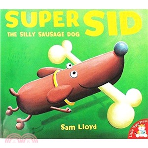 Super Sid  : the silly sausage dog