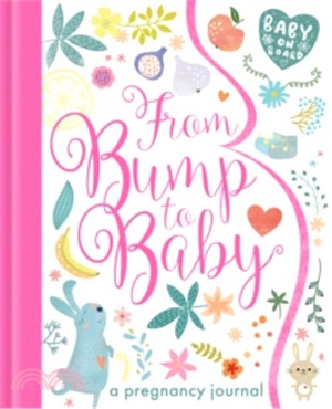 My Baby and Me From Bump to Baby A Pregnancy Journal