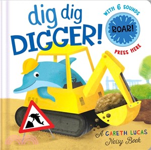 Dig Dig Digger! (A Gareth Lucas Noisy Book)