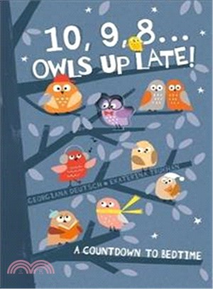 10, 9, 8 ... Owls Up Late! : A Countdown to Bedtime