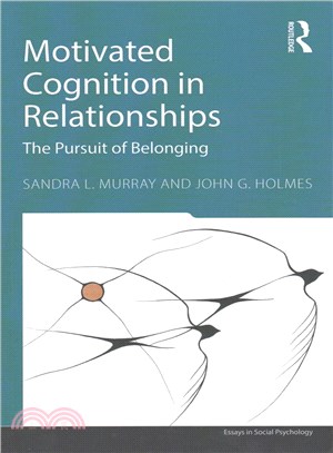 Motivated Cognition in Relationships ─ The Pursuit of Belonging