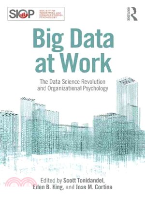 Big data at work : the data science revolution and organizational psychology /