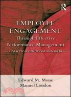 Employee Engagement Through Effective Performance Management ─ A Practical Guide for Managers