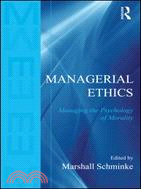 Managerial Ethics: Managing the Psychology of Morality