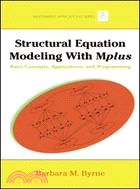 Structural Equation Modeling With Mplus ─ Basic Concepts, Applications, and Programming