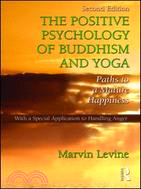 The Positive Psychology of Buddhism and Yoga: Paths to a Mature Happiness, with a Special Application to Handling Anger