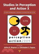 Studies in Perception and Action X: Fifteenth International Conference on Perception and Action, July 12-17, 2009 Minneapolis, Minnesota