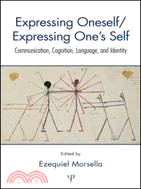 Expressing Oneself / Expressing One's Self ─ Communication, Cognition, Language, and Identity