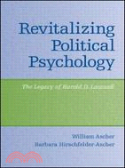 Revitalizing Political Psychology: The Legacy of Harold D. Lasswell