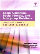 Social Cognition, Social Identity, and Intergroup Relations ─ A Festschrift in Honor of Marilynn B. Brewer