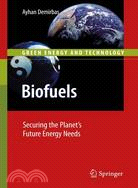 Biofuels: Securing the Planet's Future Energy Needs