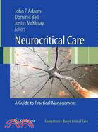 Neurocritical Care: A Guide to Practical Management