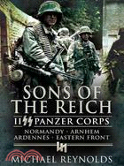 Sons of the Reich ─ II SS Panzer Corps, Normandy, Arnhem, Ardennes and on the Eastern Front