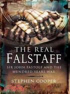 The Real Falstaff ─ Sir John Fastolf and the Hundred Years' War