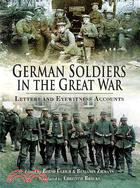 German Soldiers in the Great War ─ Letters and Eyewitness Accounts