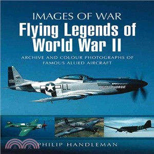 Flying Legends of World War II ─ Archive and Colour Photos of Famous Allied Aircraft