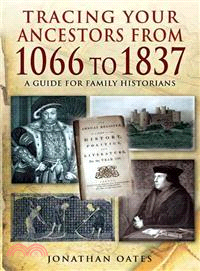 Tracing Your Ancestors from 1066 to 1837 ─ A Guide for Family Historians