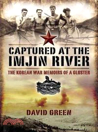 Captured at the Imjin River ─ The Korean War Memoirs of a Gloster