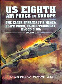US 8th Air Force in Europe ─ The Eagle Spreads Its Wings: 'Blitz Week - Black Thursday, Blood and Oil'