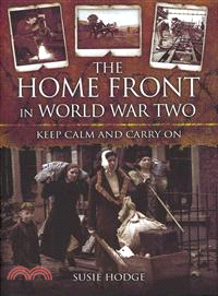 The Home Front in World War Two―Keep Calm and Carry On