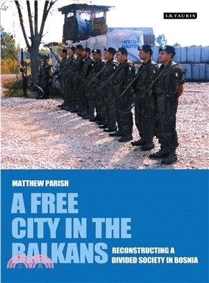 A Free City in the Balkans: Reconstructing a Divided Society in Bosnia