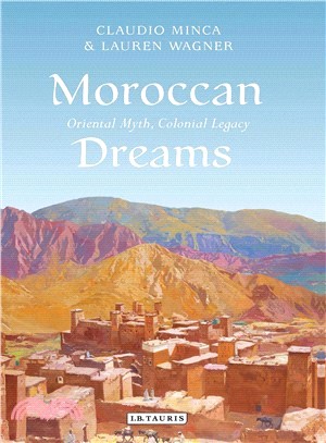 Moroccan Dreams ─ Oriental Myth, Colonial Legacy