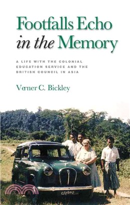 Footfalls Echo in the Memory: A Life With the Colonial Education Service and the British Council in Asia