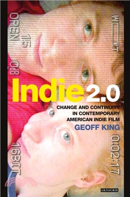 Indie 2.0：Change and Continuity in Contemporary American Indie Film
