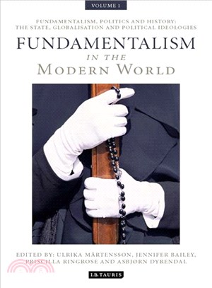 Fundamentalism in the Modern World: Fundamentalism, Politics and History: the State, Globalisation and Political Ideologies