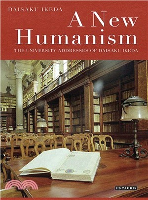 A New Humanism ─ The University Addresses of Daisaku Ikeda